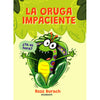 La oruga impaciente