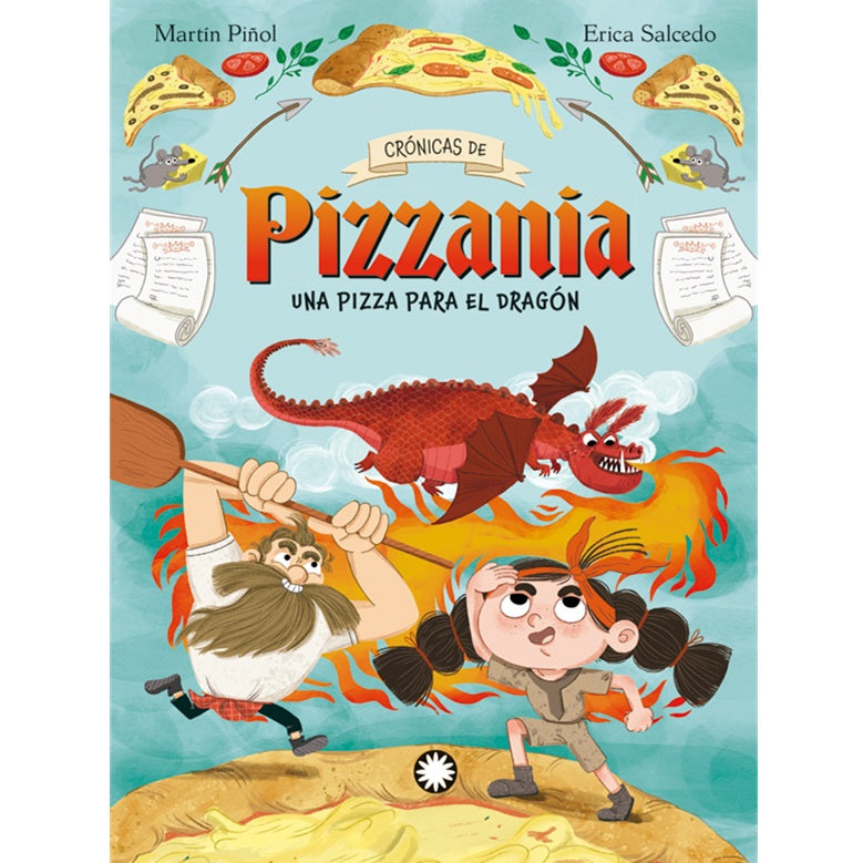 Crónicas de Pizzania 1 . Una pizza para el dragón