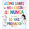 ¿Como Sabes Que No Te Gusta? ¡ Si nunca lo has probado !