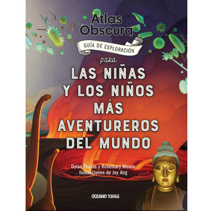 Atlas Obscura. Guía de exploración para los niños y niñas más aventureros del mundo